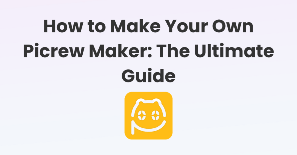 How to Make Your Own Picrew Maker: The Ultimate Guide