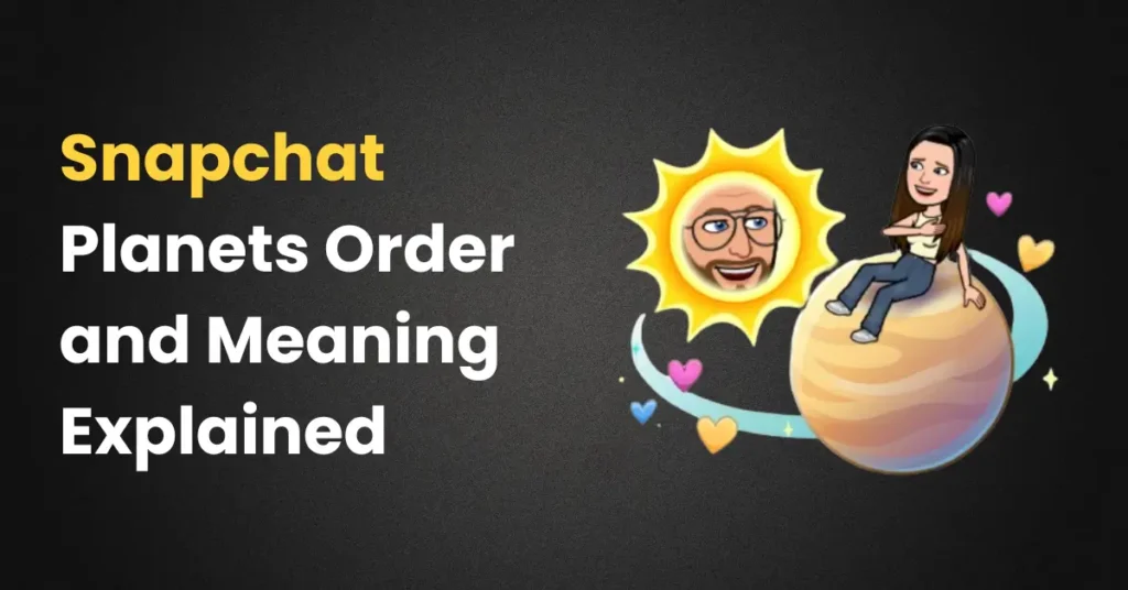 Snapchat Planets Order and Meaning Explained